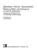 Cover of: Mentalitäten - Nationen - Spannungsfelder: Studien zu Mittel- und Osteuropa im 19. und 20. Jahrhundert : Beiträge eines Kolloquiums zum 65. Geburtstag von Hans Lemberg