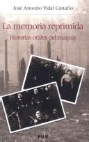 Cover of: La memoria reprimida by José Antonio Vidal Castaño