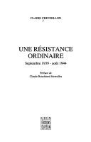 Cover of: Une Résistance ordinaire by Claire Chevrillon
