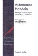 Cover of: Autonomes Handeln: Beiträge zur Philosophie von Harry G. Frankfurt