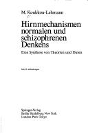 Cover of: Hirnmechanismen normalen und schizophrenen Denkens: eine Synthese von Theorien und Daten