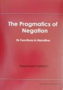 Cover of: The pragmatics of negation by Masamichi Yamada