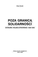Cover of: Poza granica solidarnosci: stosunki polsko-zydowskie 1939-1945
