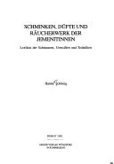 Cover of: Schminken, Düfte und Räucherwerk der Jemenitinnen: Lexikon der Substanzen, Utensilien und Techniken