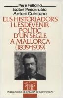 Cover of: historiadors i l'esdevenir polític d'un segle a Mallorca (1839-1939)