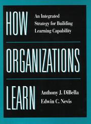 Cover of: How Organizations Learn by Anthony J. DiBella, Anthony DiBella, Edwin C. Nevis, Anthony DiBella, Edwin C. Nevis