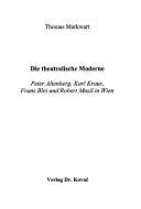 Cover of: theatralische Moderne: Peter Altenberg, Karl Kraus, Franz Blei und Robert Musil in Wien