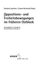 Cover of: Oppositions- und Freiheitsbewegungen im fr uheren Ostblock by Manfred Agethen, Günter Buchstab