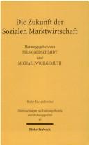 Cover of: Die Zukunft der Sozialen Marktwirtschaft: sozialethische und ordnungs okonomische Grundlagen by 