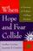 Cover of: When hope and fear collide