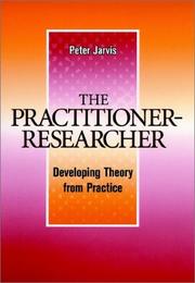 The practitioner-researcher by Jarvis, Peter