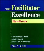 Cover of: The facilitator excellence handbook by Fran Rees