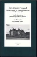 Cover of: Les annees Fouquet: politique, societe, vie artistique et culturelle dans les annees 1650