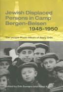 Cover of: Jewish displaced persons in Camp Bergen-Belsen 1945-1950: the unique photo album of Zippy Orlin