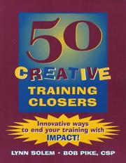 50 creative training closers by Pike, Robert W., Bob Pike, Lynn Solem