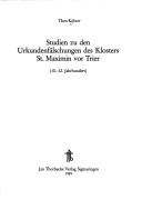 Cover of: Studien zu den Urkundenfälschungen des Klosters St. Maximin vor Trier by Theo Kölzer