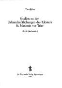 Cover of: Studien zu den Urkundenfälschungen des Klosters St. Maximin vor Trier: (10.-12. Jahrhundert)