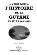 Cover of: Le grand livre de l'histoire de la Guyane