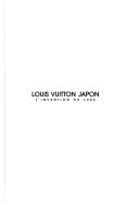 Cover of: Louis Vuitton Japon: l'invention du luxe