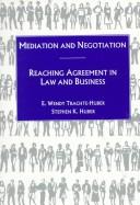 Cover of: Mediation and negotiation: reaching agreement in law and business