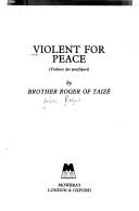 Cover of: Violent for peace: (Violence des pacifiques)