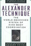 Cover of: The Alexander Technique by F. Matthias Alexander, Edward Maisel