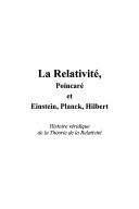 Cover of: La relativité: Poincaré et Einstein, Planck, Hilbert : histoire véridique de la théorie de la relativité