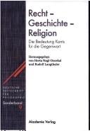 Cover of: Deutsche Zeitschrift f ur Philosophie. Sonderb ande 9: Recht - Geschichte - Religion. Die Bedeutung Kants f ur die Gegenwart