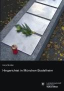 Cover of: Hingerichtet in München-Stadelheim: Opfer nationalsozialistischer Verfolgung auf dem Friedhof am Perlacher Forst