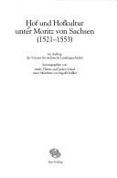 Cover of: Hof und Hofkultur unter Moritz von Sachsen (1521 - 1553) by 