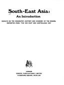 Cover of: South-East Asia: an introduction ; essays on the geography, history and economy of the region.