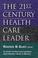 Cover of: The 21st century health care leader