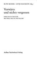 Cover of: Vorwärts und nichts vergessen: Sprache in der DDR--was war, was ist, was bleibt