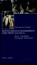 Cover of: Michelangelo Buonarroti und Papst Julius II. by Franz-Joachim Verspohl