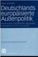 Cover of: Deutschlands europ aisierte Aussenpolitik: Kontinuit at und Wandel deutscher Konzepte zur EPZ und GASP