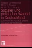 Cover of: Sozialer und politischer Wandel in Deutschland: Analysen mit ALLBUS-Daten aus zwei Jahrzehnten by 