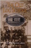The old log school by Gavin Hamilton Green