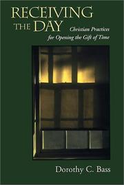 Cover of: Receiving the Day: Christian Practices for Opening the Gift of Time (Practices of Faith Series)