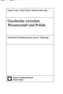 Cover of: Geschichte zwischen Wissenschaft und Politik. Festschrift f ur Michael St urmer zum 65. Geburtstag