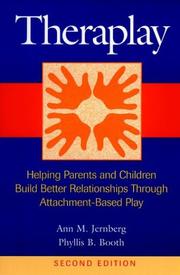 Cover of: Theraplay: helping parents and children build better relationships through attachment-based play
