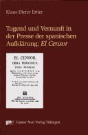 Cover of: Tugend und Vernunft in der Presse der spanischen Aufkl arng: "El Censor"