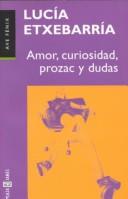 Cover of: Amor, curiosidad, prozac y dudas by Lucía Etxebarría, Lucía Etxebarría