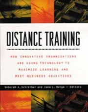 Cover of: Distance training: how innovative organizations are using technology to maximize learning and meet business objectives