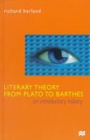 Literary theory from Plato to Barthes by Richard Harland