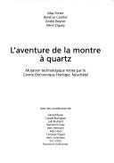 Cover of: L 'aventure de la montre à quartz by Max Forrer ... [et al.] ; avec des contributions de Gérard Bauer ... [et al.].