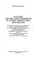 Nuclear and Related Techniques in Animal Production and Health by International Symposium on the Use of Nuclear Techniques in Studies of