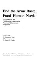 End the arms race, fund human needs by Vancouver Centennial Peace and Disarmament Symposium (1986)