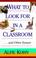 Cover of: What to look for in a classroom