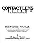 Cover of: Contact lens fitting by [edited by] Frank J. Weinstock, Karen L. Dean ; [illustrators, Sue Ann Fung and Carol Kalafatic].