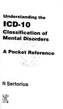 Cover of: Understanding the ICD-10 classification of mental disorders by N. Sartorius